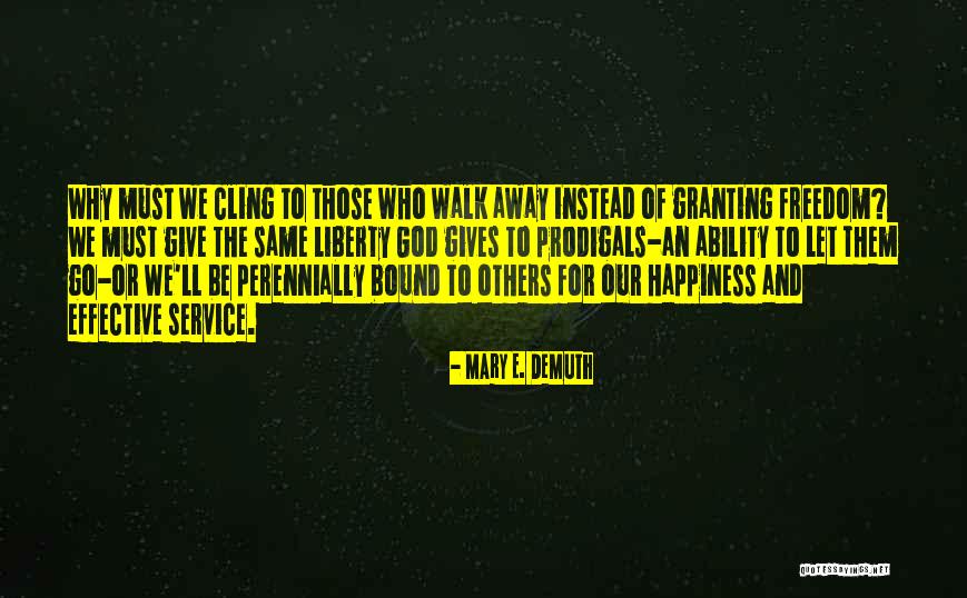 Let Them Walk Quotes By Mary E. DeMuth Let Them Walk Quotes By Mary E. DeMuth