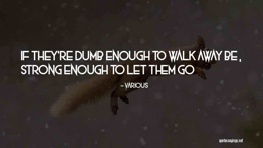 Let Them Walk Quotes By Various