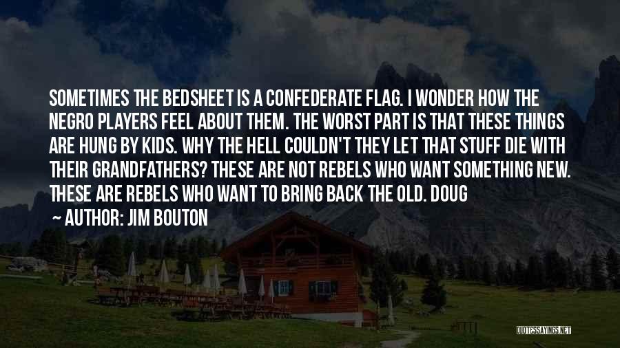 Let Them Wonder Quotes By Jim Bouton