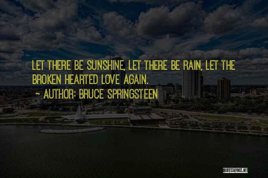 Let There Be Love Quotes By Bruce Springsteen