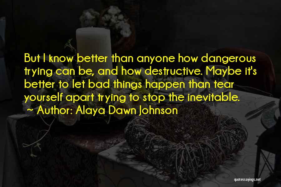 Let Things Happen Quotes By Alaya Dawn Johnson