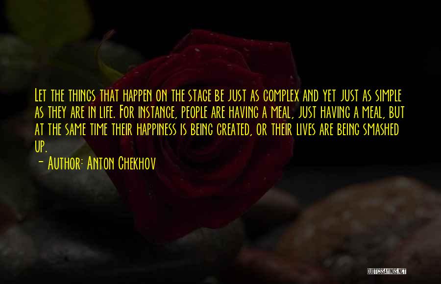 Let Things Happen Quotes By Anton Chekhov