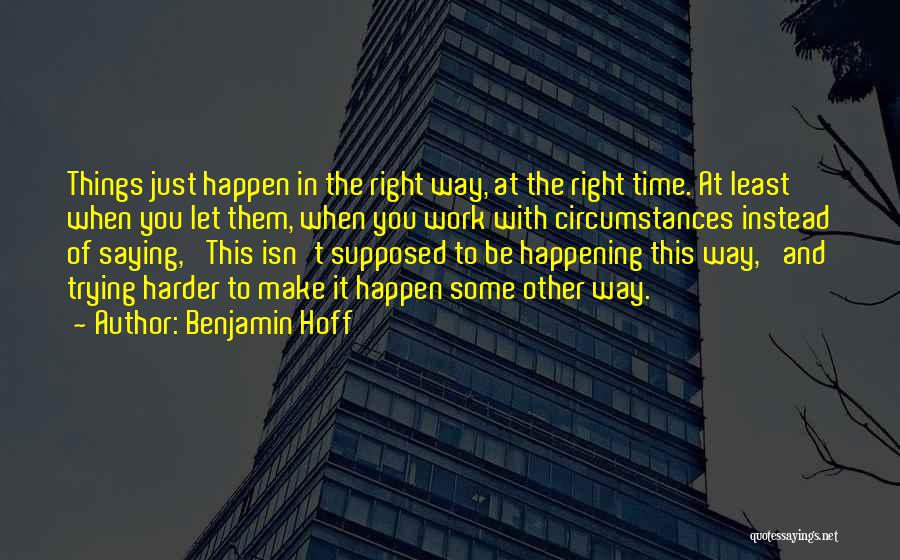 Let Things Happen Quotes By Benjamin Hoff