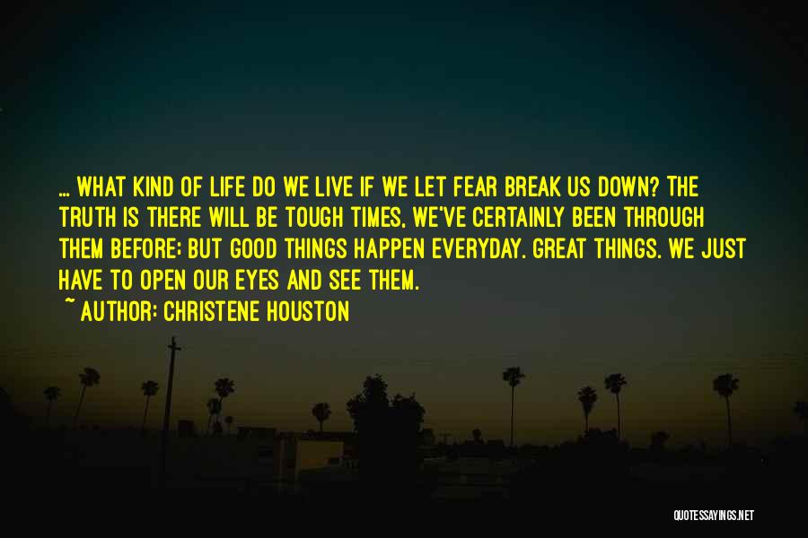 Let Things Happen Quotes By Christene Houston