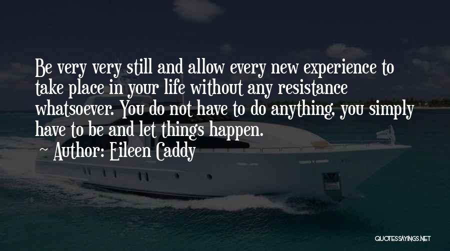 Let Things Happen Quotes By Eileen Caddy