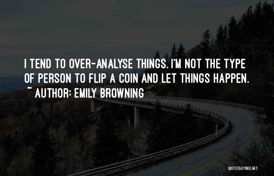 Let Things Happen Quotes By Emily Browning