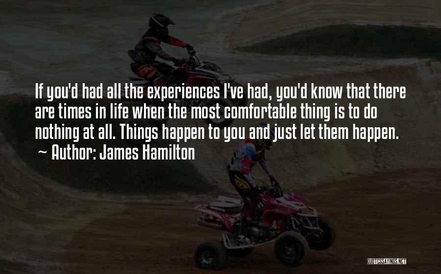 Let Things Happen Quotes By James Hamilton