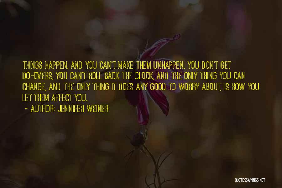 Let Things Happen Quotes By Jennifer Weiner