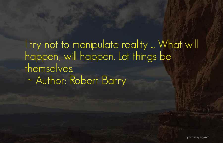 Let Things Happen Quotes By Robert Barry