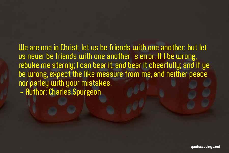 Let Us Be Friends Quotes By Charles Spurgeon