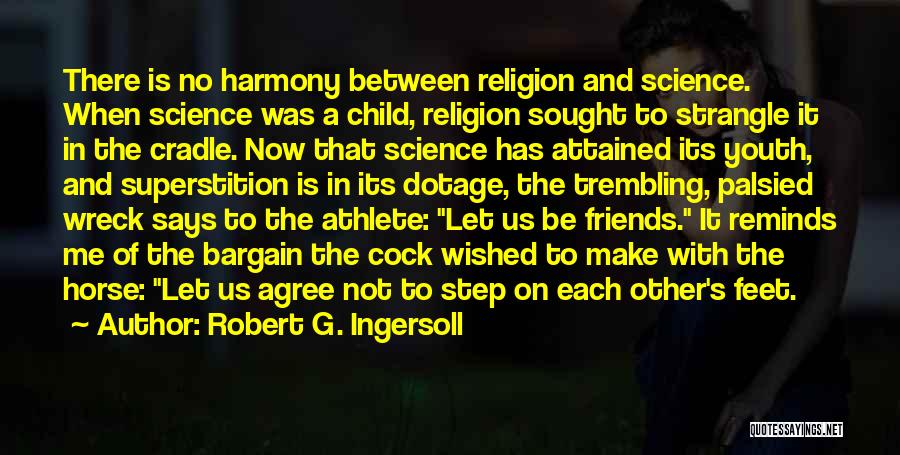 Let Us Be Friends Quotes By Robert G. Ingersoll