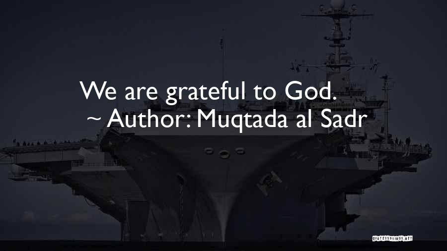 Let Us Be Grateful Quotes By Muqtada Al Sadr