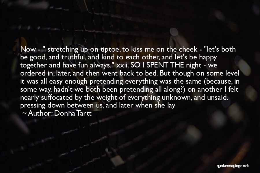 Let Us Be Happy Together Quotes By Donna Tartt