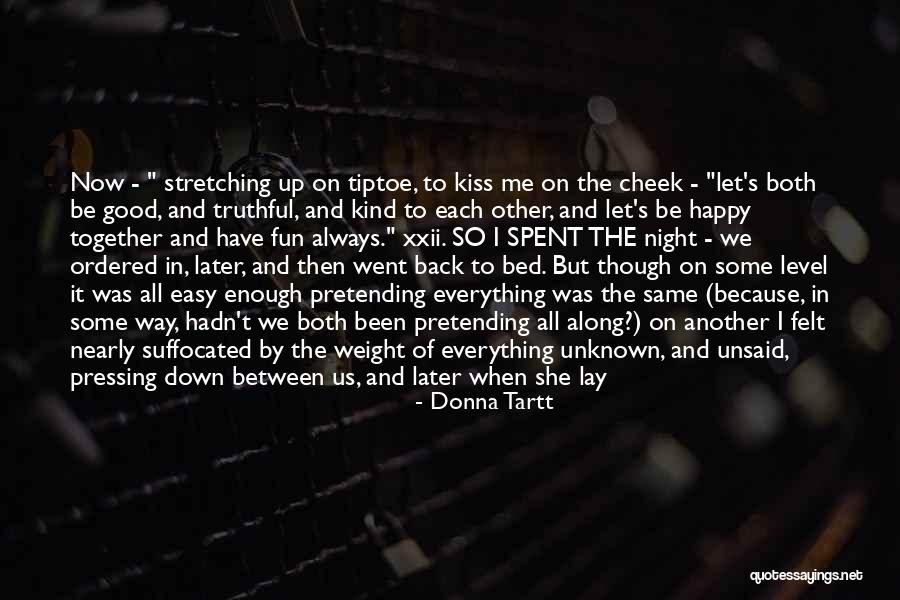 Let Us Be Happy Together Quotes By Donna Tartt