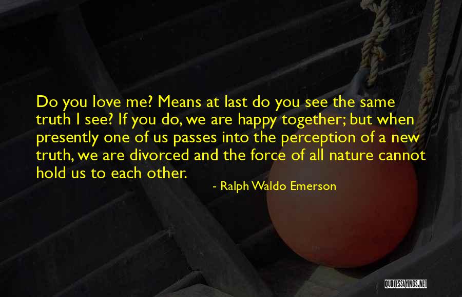 Let Us Be Happy Together Quotes By Ralph Waldo Emerson