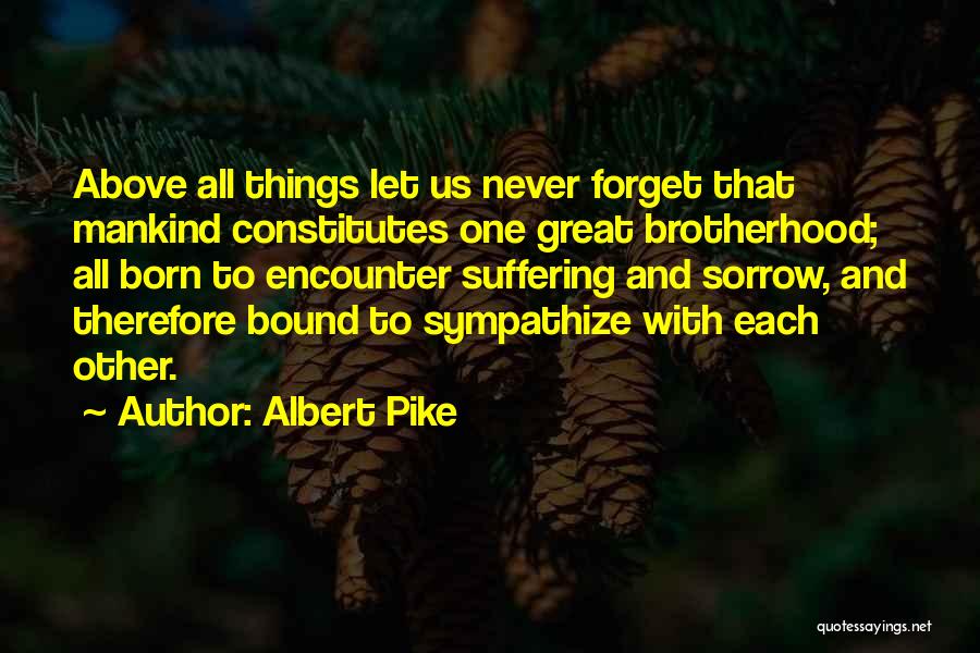 Let Us Never Forget Quotes By Albert Pike