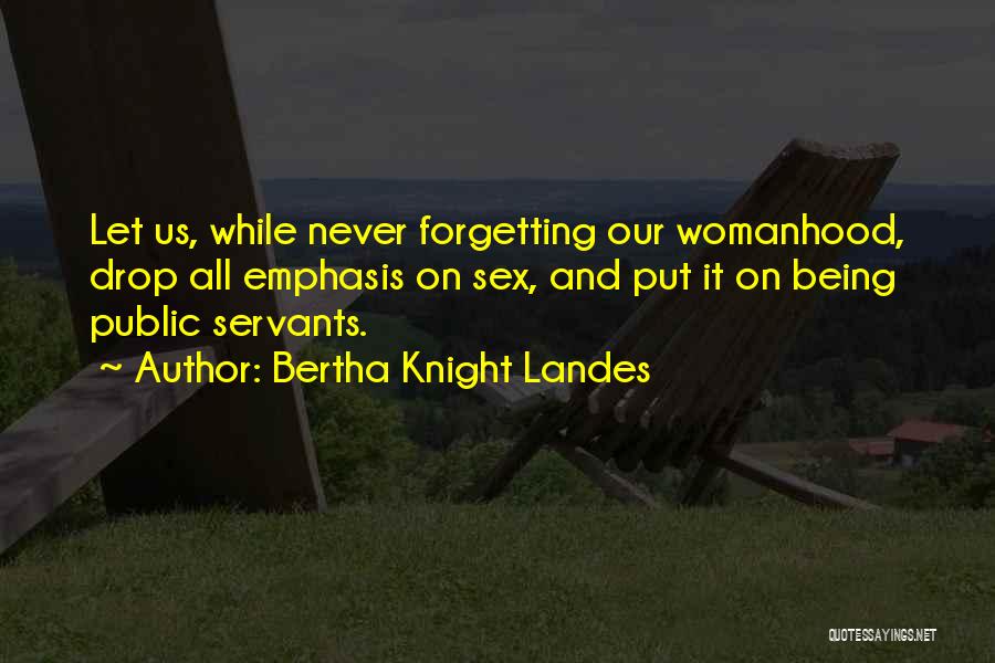 Let Us Never Forget Quotes By Bertha Knight Landes