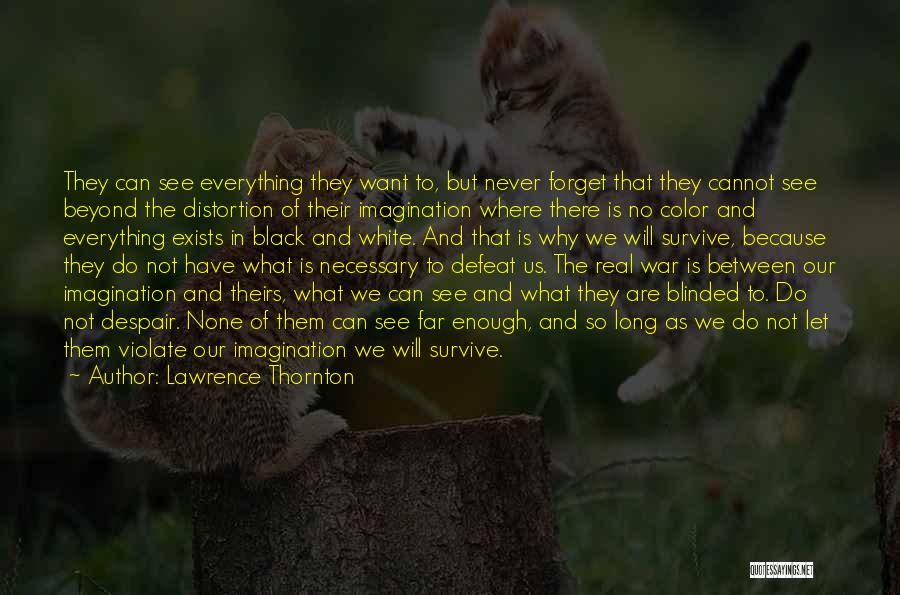 Let Us Never Forget Quotes By Lawrence Thornton