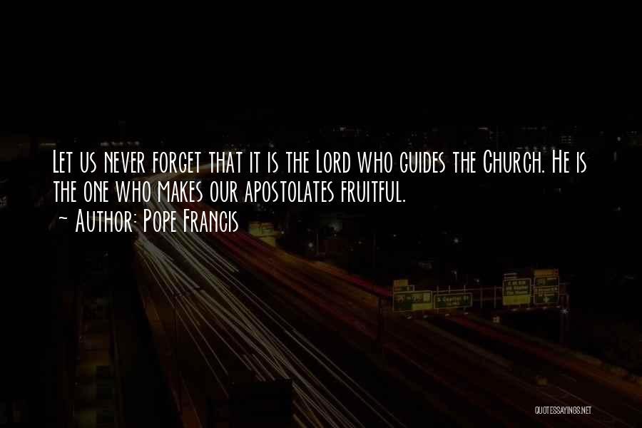 Let Us Never Forget Quotes By Pope Francis