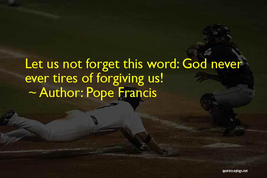 Let Us Never Forget Quotes By Pope Francis