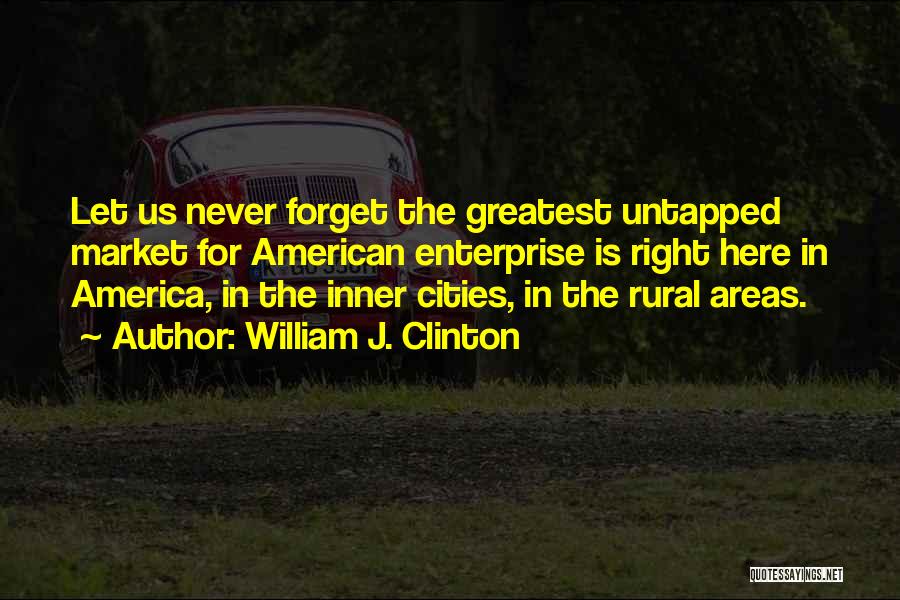 Let Us Never Forget Quotes By William J. Clinton