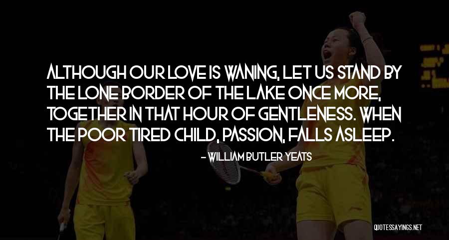 Let Us Quotes By William Butler Yeats Let Us Quotes By William Butler Yeats