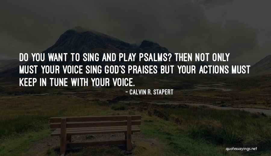 Let Your Actions Sing Quotes By Calvin R. Stapert Let Your Actions Sing Quotes By Calvin R. Stapert