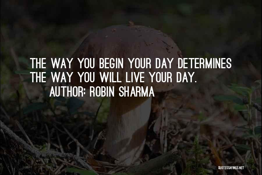 Let Your Day Begin Quotes By Robin Sharma