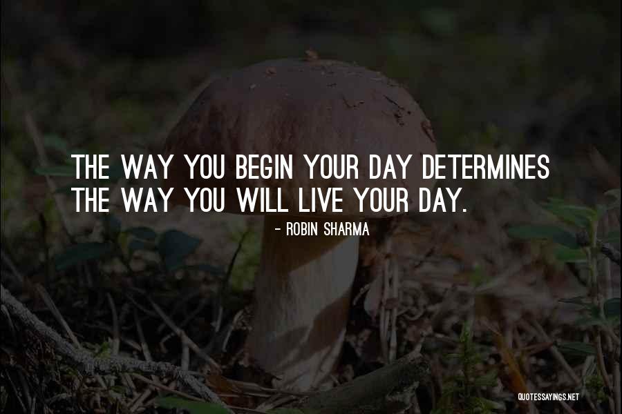 Let Your Day Begin Quotes By Robin Sharma