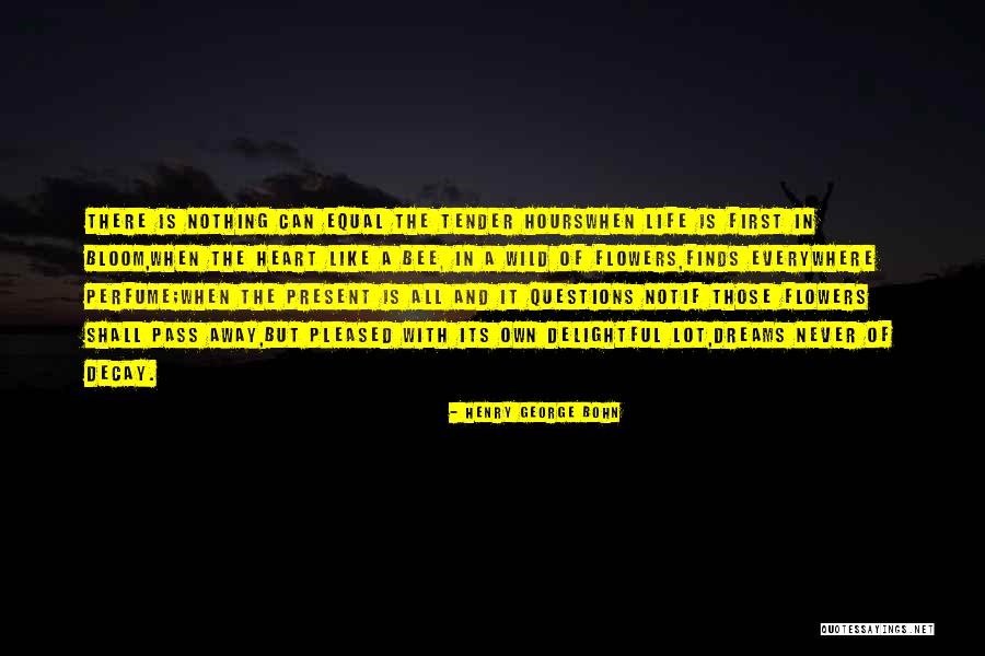 Let Your Dream Bloom Quotes By Henry George Bohn Let Your Dream Bloom Quotes By Henry George Bohn