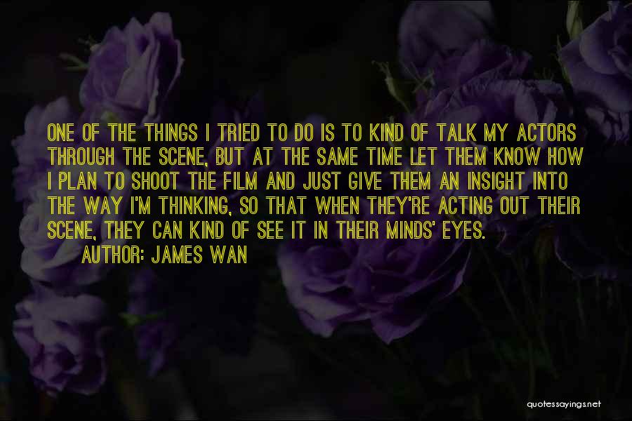 Let Your Eyes Talk Quotes By James Wan