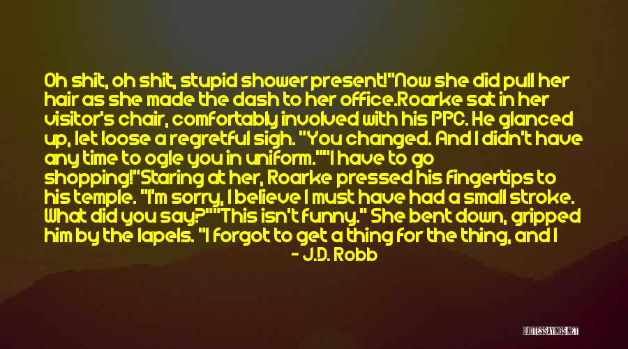 Let Your Hair Loose Quotes By J.D. Robb