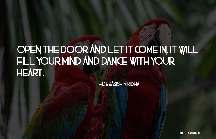 Let Your Heart Dance Quotes By Debasish Mridha Let Your Heart Dance Quotes By Debasish Mridha