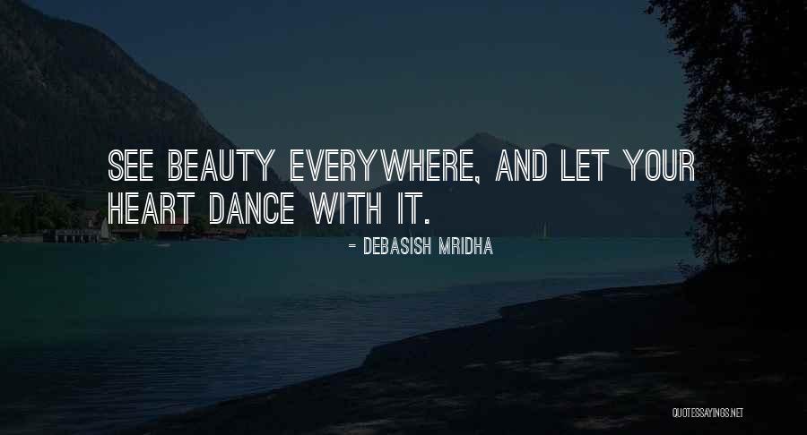Let Your Heart Dance Quotes By Debasish Mridha Let Your Heart Dance Quotes By Debasish Mridha