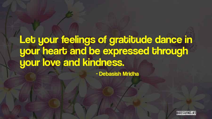Let Your Heart Dance Quotes By Debasish Mridha Let Your Heart Dance Quotes By Debasish Mridha