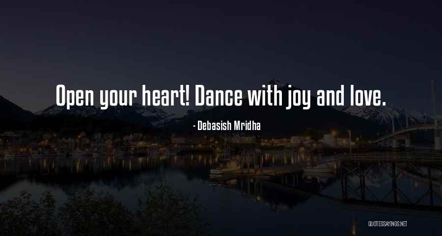 Let Your Heart Dance Quotes By Debasish Mridha Let Your Heart Dance Quotes By Debasish Mridha