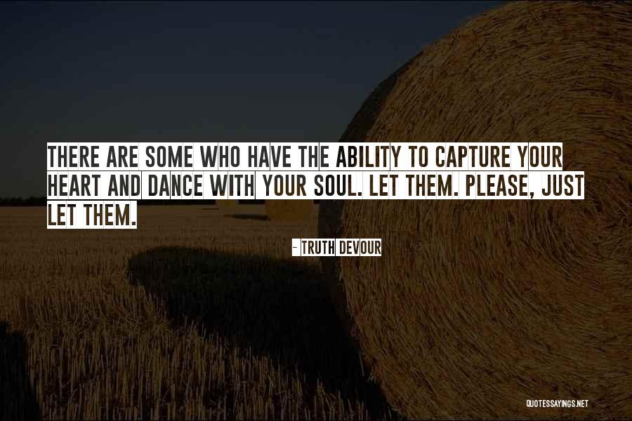 Let Your Heart Dance Quotes By Truth Devour Let Your Heart Dance Quotes By Truth Devour
