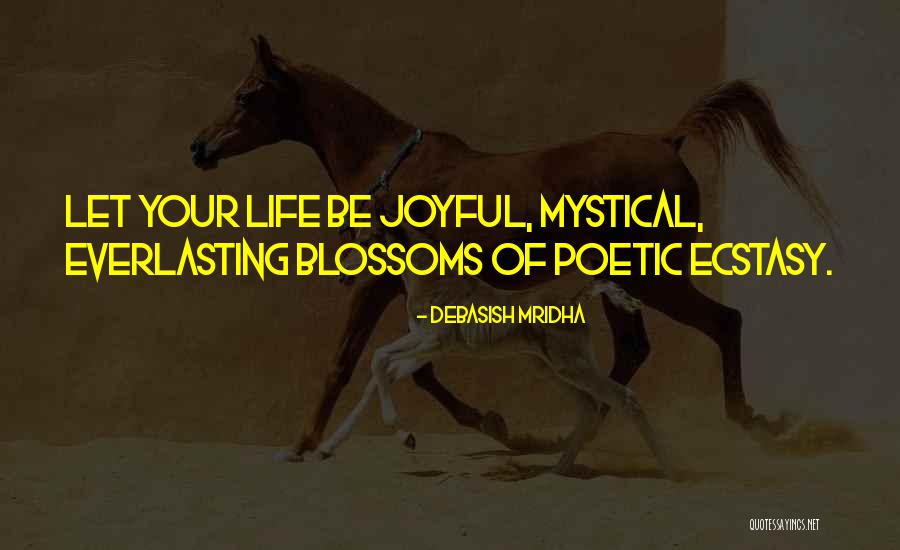 Let Your Life Be Joyful Quotes By Debasish Mridha