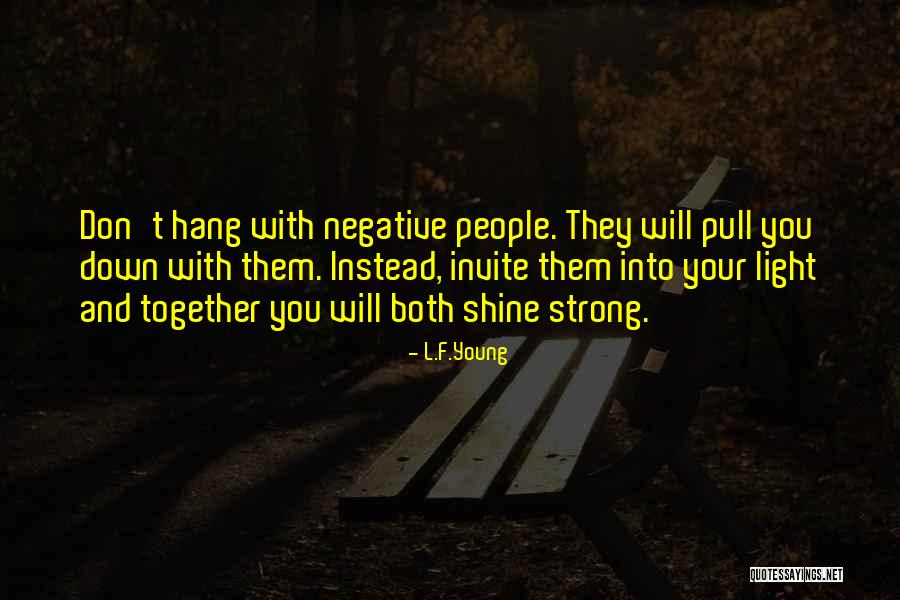 Let Your Light Shine Down Quotes By L.F.Young Let Your Light Shine Down Quotes By L.F.Young