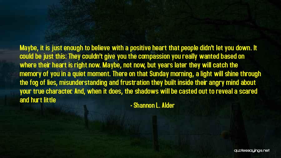 Let Your Light Shine Down Quotes By Shannon L. Alder Let Your Light Shine Down Quotes By Shannon L. Alder