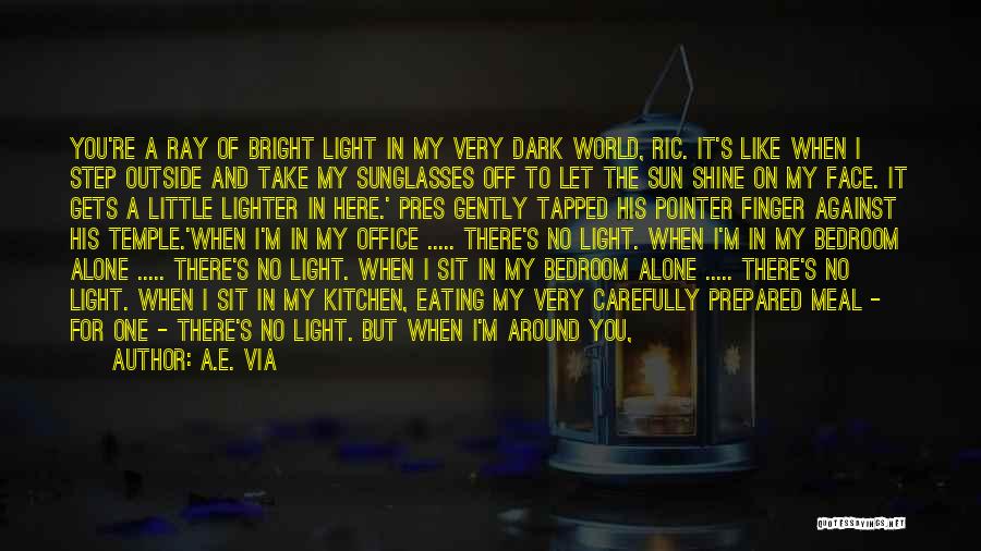 Let Your Light Shine Quotes By A.E. Via