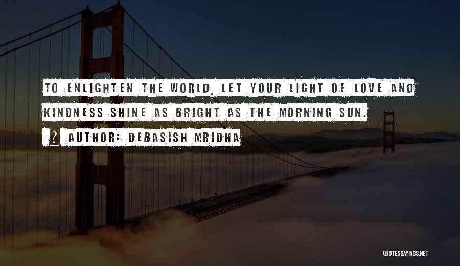 Let Your Light Shine Quotes By Debasish Mridha