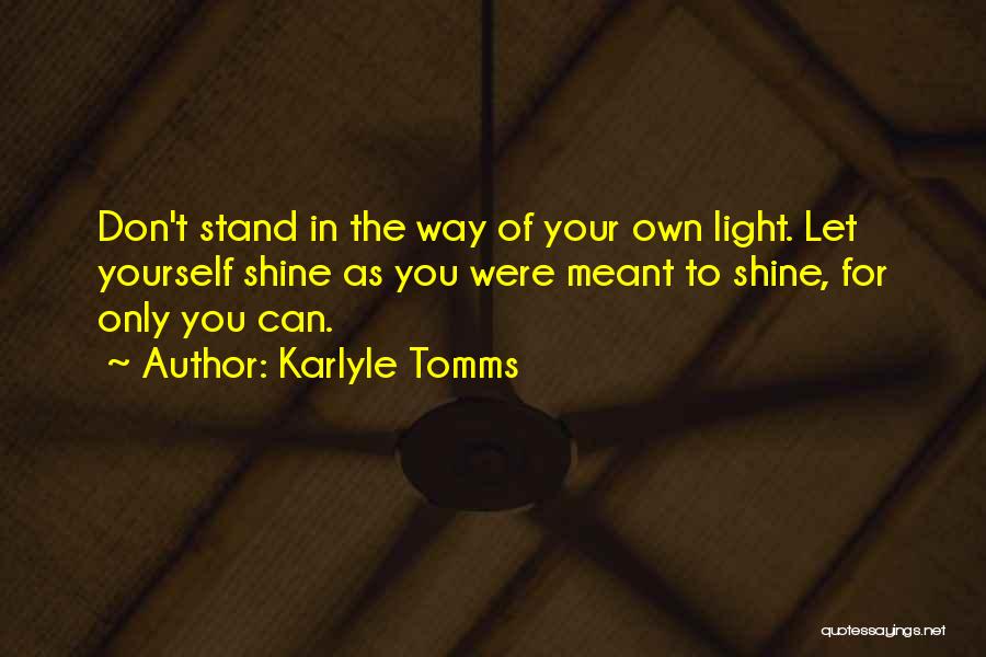 Let Your Light Shine Quotes By Karlyle Tomms