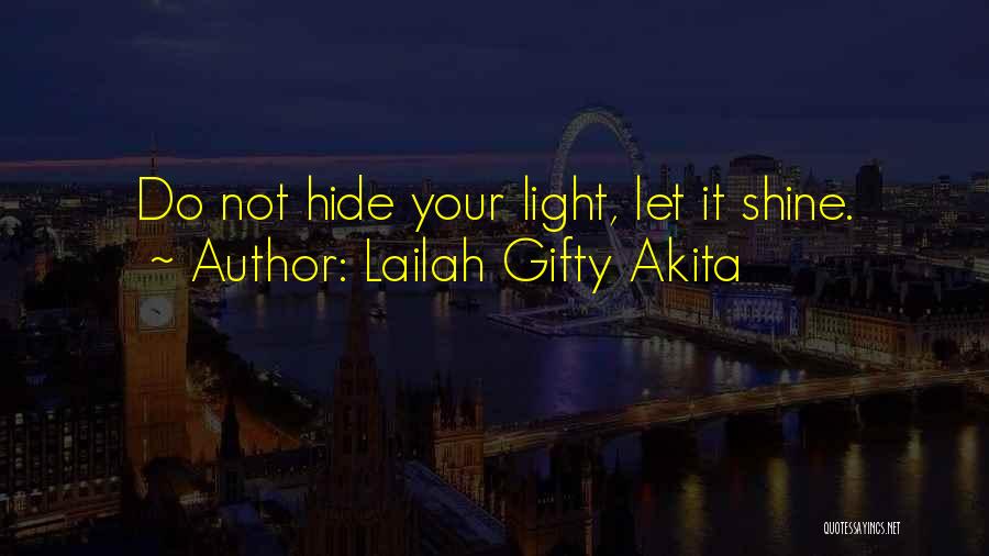 Let Your Light Shine Quotes By Lailah Gifty Akita