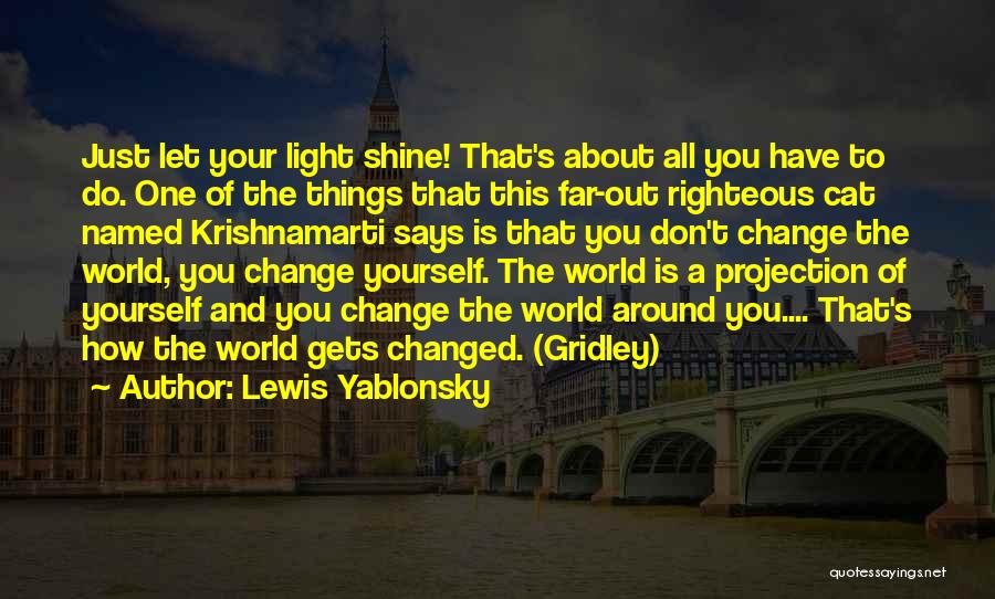 Let Your Light Shine Quotes By Lewis Yablonsky