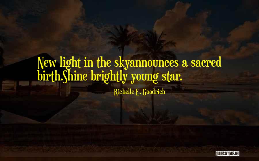Let Your Light Shine So Brightly Quotes By Richelle E. Goodrich