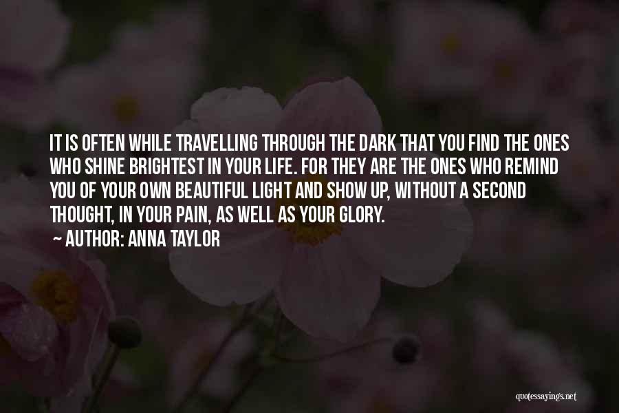 Let Your Light Shine Through Quotes By Anna Taylor