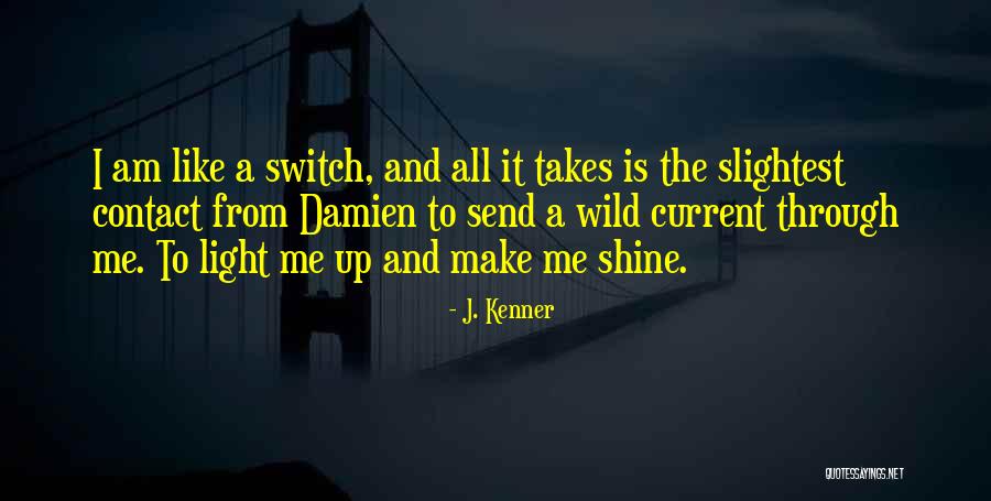 Let Your Light Shine Through Quotes By J. Kenner