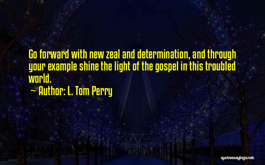 Let Your Light Shine Through Quotes By L. Tom Perry