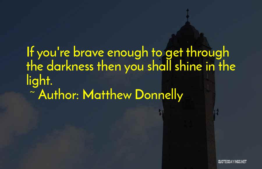 Let Your Light Shine Through Quotes By Matthew Donnelly